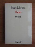 Pierre Mertens - Perdre