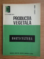 Productia vegetala. Horticultura, anul XXIII, nr. 10, octombrie 1974