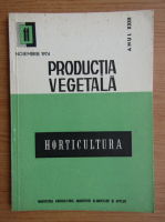 Productia vegetala. Horticultura, anul XXIII, nr. 11, noiembrie 1974