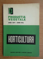 Productia vegetala. Horticultura, anul XXV, nr. 6, iunie 1976