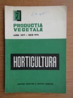 Productia vegetala. Horticultura, anul XXV, nr. 7, iulie 1976