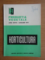 Productia vegetala. Horticultura, anul XXVIII, nr. 1, ianuarie 1979