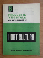Productia vegetala. Horticultura, anul XXVIII, nr. 2, februarie 1978