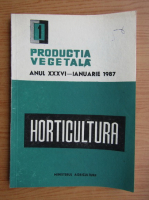 Productia vegetala. Horticultura, anul XXXVI, nr. 1, ianuarie 1987