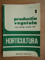 Productia vegetala. Horticultura, anul XXXVII, nr. 1, ianuarie 1988