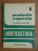 Productia vegetala. Horticultura, anul XXXVII, nr. 2, februarie 1988