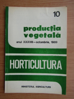 Productia vegetala. Horticultura, anul XXXVIII, nr. 10, octombrie 1989