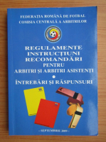 Regulamente, instructiuni, recomandari pentru arbitri si arbitri asistenti