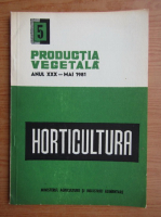 Revista Horticultura, anul XXX, nr. 5, mai 1981