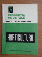 Revista Horticultura, anul XXXIII, nr. 12, decembrie 1984