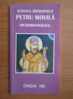 Sfantul Mitropolit Petru Movila, micromonografie