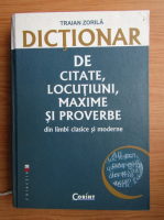 Traian Zorila - Dictionar de citate, locutiuni, maxime si proverbe din limbi clasice si moderne