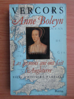 Vercors - Anne Boleyn. Les 40 mois qui ont fait l'Angleterre