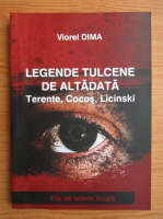 Viorel Dima - Legende tulcene de altadata. Terente, Cocos, Licinski