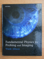 Wade Allison - Fundamental Physics for probing and imaging