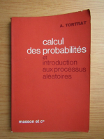 A. Tortrat - Calcul des probabilites et introduction aux processus aleatoires