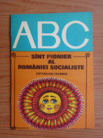 ABC. Sunt pionier al Romaniei socialiste