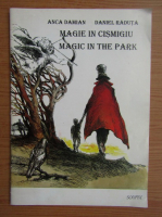 Anca Damian, Daniel Raduta - Magie in Cismigiu (editie bilingva)