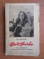 B. Jordan - Greta Garbo. Vieata romantata a celei mai mari vedete a ecranului (1939)