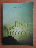 David Clayton - Divina vindecare 