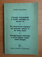 Eugen Macovschi - Conceptia biostructurala si teoriile moleculare ale materiei vii