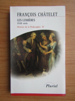 Francois Chatelet - Les lumieres XVIII siecle