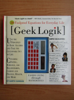 Anticariat: Garth Sundem - Geek Logik. 50 foolproof equations for everyday life. Easier living through mathematics