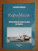 Gheorghe Avadanei - Republica, ultima nava de razboi cu abur pe Dunare