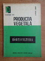 Horticultura. Productia vegetala, anul XXIV, nr. 11, noiembrie, 1975