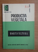 Horticultura. Productia vegetala, anul XXIV, nr. 2, februarie, 1975