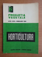 Horticultura. Productia vegetala, anul XXIX, nr. 2, februarie, 1980