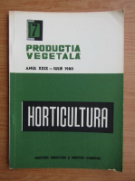 Horticultura. Productia vegetala, anul XXIX, nr. 7, iulie, 1980