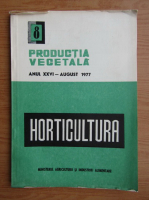 Horticultura. Productia vegetala, anul XXVI, nr. 8, august, 1977