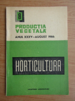 Horticultura. Productia vegetala, anul XXXV, nr. 8, august, 1986