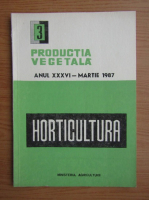 Horticultura. Productia vegetala, anul XXXVI, nr. 3, martie, 1987