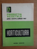 Horticultura. Productia vegetala, anul XXXVI, nr. 4, aprilie, 1987