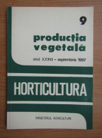 Horticultura. Productia vegetala, anul XXXVI, nr. 9, septembrie, 1987
