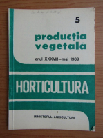Horticultura. Productia vegetala, anul XXXVIII, nr. 5, mai, 1989