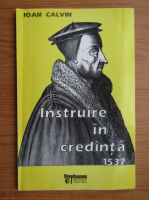 Ioan Calvin - Instruire in credinta 1537