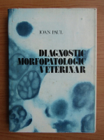 Ioan Paul - Diagnostic morfopatologic veterinar