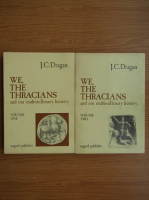 J. C. Dragan - We, the thracians aand our multimillenary history (2 volume)