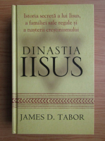 Anticariat: James D. Tabor - Dinastia Iisus 
