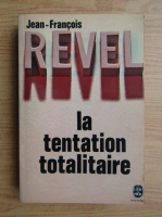 Anticariat: Jean-Francois Revel - La tentation totalitaire
