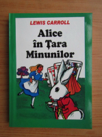 Anticariat: Lewis Carroll - Alice in Tara Minunilor