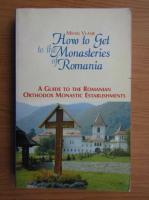 Mihai Vlasie - How to get to the Monasteries of Romania
