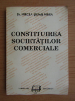 Mircea Stefan Minea - Constituirea societatilor comerciale
