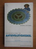 Oana Iftime - Introducere in antievolutionismul siintific. Despre evolutia omului de catre om