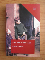 Pier Paolo Pasolini - Baietii strazii