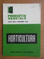 Productia vegetala. Horticultura, anul XXIX, nr. 11, noiembrie 1980