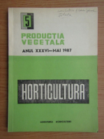Productia vegetala. Horticultura, anul XXVI, nr. 5, mai 1987